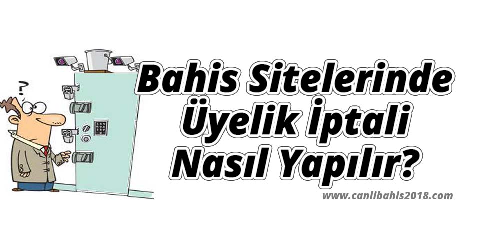 Bahis Sitelerinde Üyelik İptali Nasıl Yapılır?