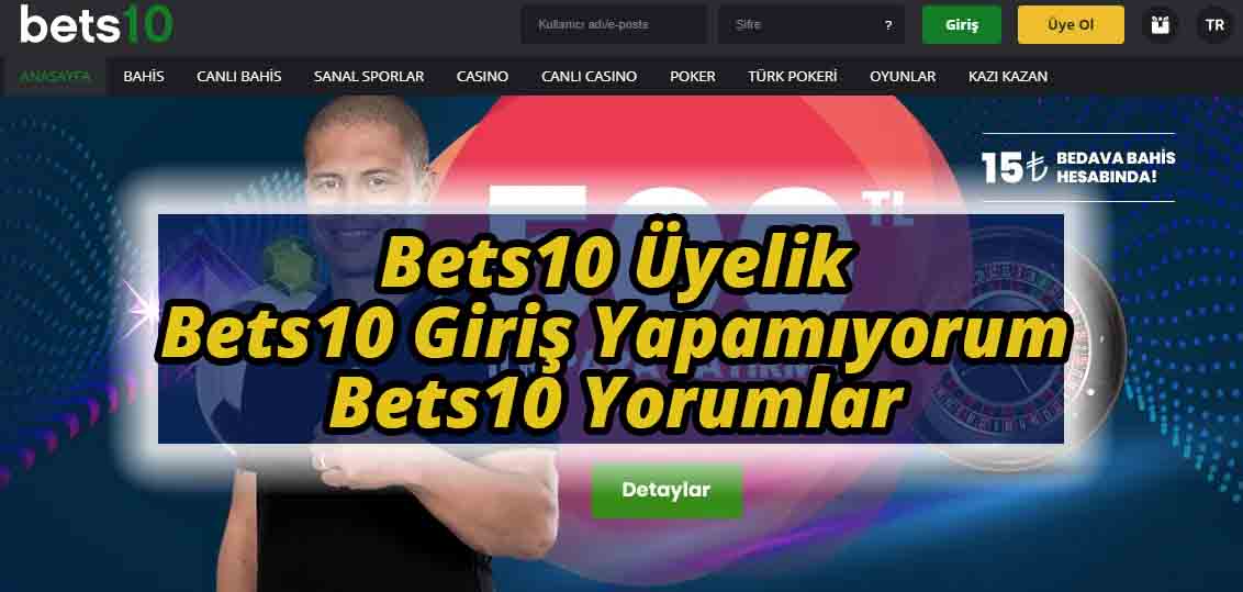Bets10 Üyelik, Bets10 Giriş Yapamıyorum ve Bets10 Yorumlar